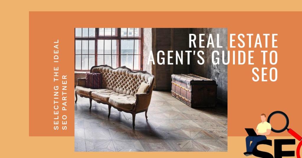 Selecting the Ideal SEO Partner: A Real Estate Agent’s Guide to SEO Consultant&nbsp;Success